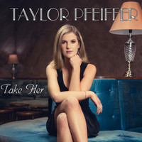 Taylor Pfeiffer - Take Her