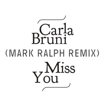 Carla Bruni - Miss You (Mark Ralph Remix)