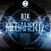 BTK - Megahertz / Be Yourself
