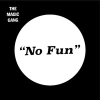 The Magic Gang - No Fun / Alright