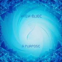 High Dude - A Purpose