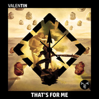 Valentin - That's for Me