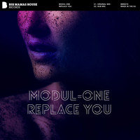 Modul-One - Replace You