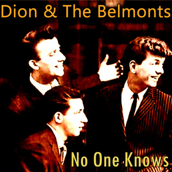 Dion & The Belmonts - No One Knows