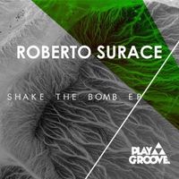 Roberto Surace - Shake The Bomb Ep