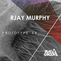 RJay Murphy - Prototype EP