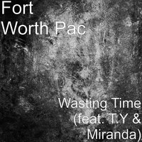 T.Y - Wasting Time (feat. T.Y & Miranda)