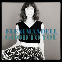 Eleni Mandell - Good to You
