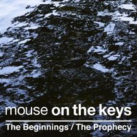 Mouse On The Keys - The Beginnings / The Prophecy