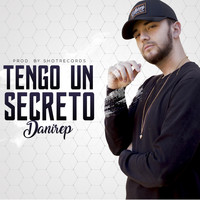 Danirep - Tengo un Secreto