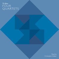 Christopher Walker - T S Eliot: Four Quartets
