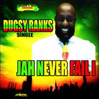 Dugsy Ranks - Jah Never Fail I - Single