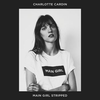 Charlotte Cardin - Main Girl (Stripped)