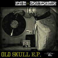 Luke Db, Giosi Cipollaro - Old Skull EP