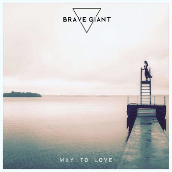 Brave Giant - Way to Love