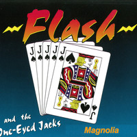Flash and the One-Eyed Jacks - Magnolia