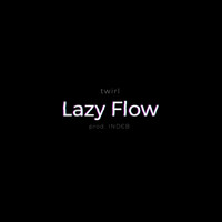 Twirl - Lazy Flow