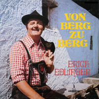 Erich Edlinger - Von Berg zu Berg