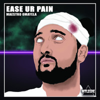 Maestro Omayela - Ease Ur Pain
