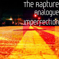 The Rapture - Analogue Imperfection