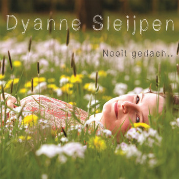 Dyanne Sleijpen - Nooit gedach