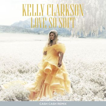Kelly Clarkson - Love So Soft (Cash Cash Remix)