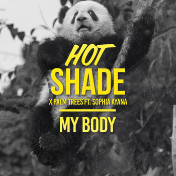 Hot Shade - My Body (feat. Sophia Ayana)