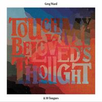 Greg Ward & 10 Tongues - Touch My Beloved's Thought (Live)