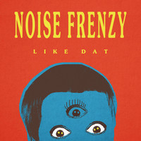 Noise Frenzy - Like Dat