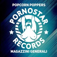 Popcorn Poppers - Magazzini Generali (Explicit)