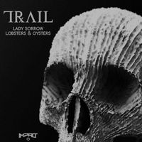 Trail - Lady Sorrow / Lobsters & Oysters