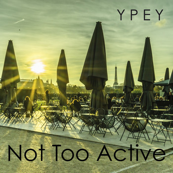 YPEY - Not Too Active
