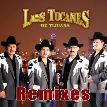 Los Tucanes De Tijuana - Remixes
