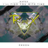 M4PEX - Ill Find You With Time