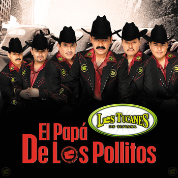 Los Tucanes De Tijuana - El Papá De Los Pollitos 