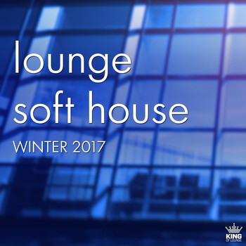 Various Artists - Lounge Soft House - Winter 2017