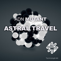 Adn Mutant - Astral Travel