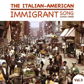 Various Artists - The Italian-American Immigrant Song (1910-1940), Vol.3