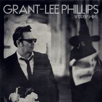 Grant-Lee Phillips - Totally You Gunslinger