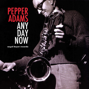 Pepper Adams - Any Day Now