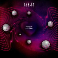 Hanley - Talk to Me