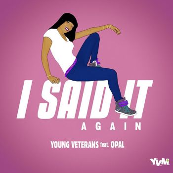 Young Veterans - I Said It Again (Feat. Opal) - Single
