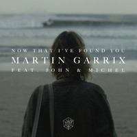 Martin Garrix featuring John Martin and Michel Zitron - Now That I've Found You