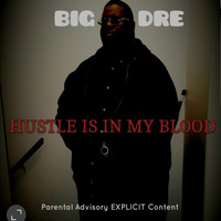 Big Dre - Hustle Is in My Blood