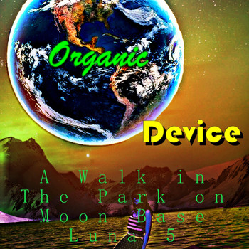 Organic Device - A Walk in the Park on Moon Base Luna 5