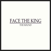 Face The King - The Sound