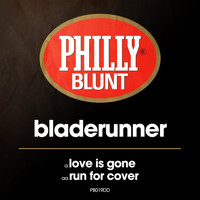 Bladerunner - Love Is Gone / Run for Cover