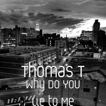 Thomas T - Why Do You Lie to Me