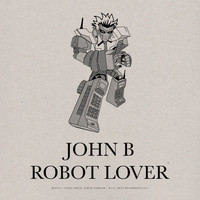 John B - Robot Lover