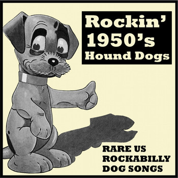 Various Artists - Rockin' 1950's Hound Dogs - Rare U. S. Rockabilly Dog Songs